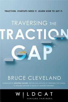 Traversing the Traction Gap: Developing a Market-First Mindset to Engineer Your Go-To-Market Success