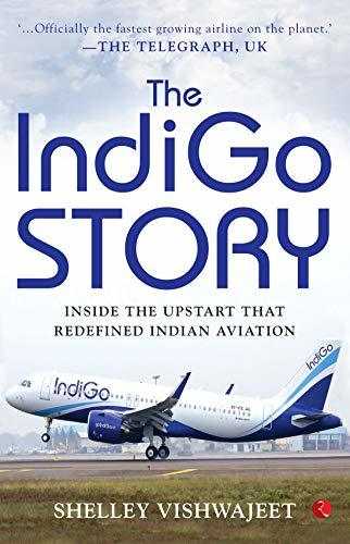 The Indigo Story: Inside the Upstart that Redefined Indian Aviation