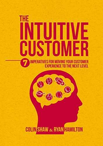 The Intuitive Customer: 7 Imperatives For Moving Your Customer Experience to the Next Level