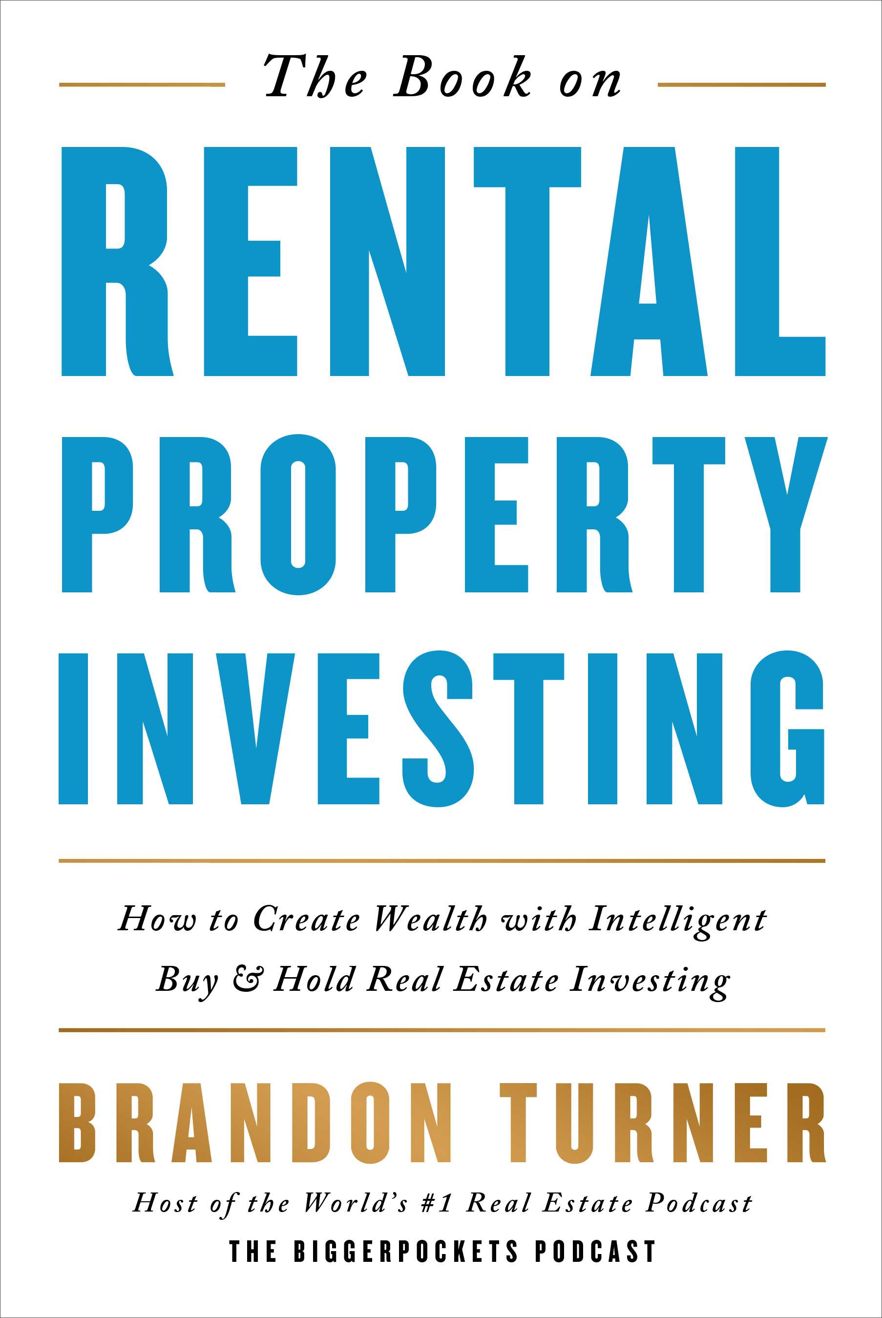 The Book on Rental Property Investing: How to Create Wealth With Intelligent Buy and Hold Real Estate Investing