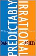 Predictably Irrational: The Hidden Forces That Shape Our Decisions