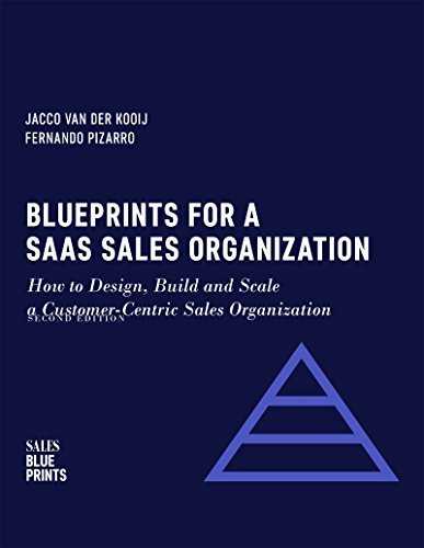 Blueprints for a SaaS Sales Organization: How to Design, Build and Scale a Customer-Centric Sales Organization