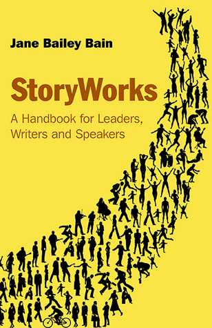 StoryWorks: A Handbook for Leaders, Writers and Speakers