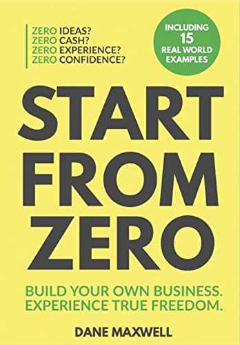 Start From Zero: Build Your Own Business. Experience True Freedom