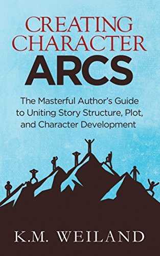 Creating Character Arcs: The Masterful Author's Guide to Uniting Story Structure, Plot, and Character Development