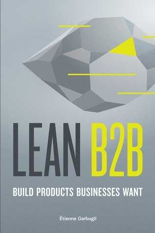 Lean B2B: Build Products Businesses Want