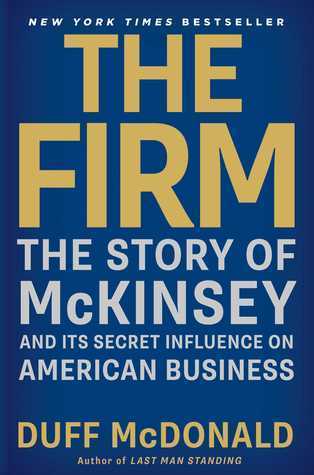 The Firm: The Story of McKinsey and Its Secret Influence on American Business