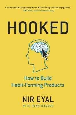 Hooked: How to Build Habit-Forming Products