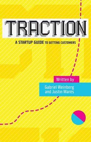 Traction: A Startup Guide to Getting Customers