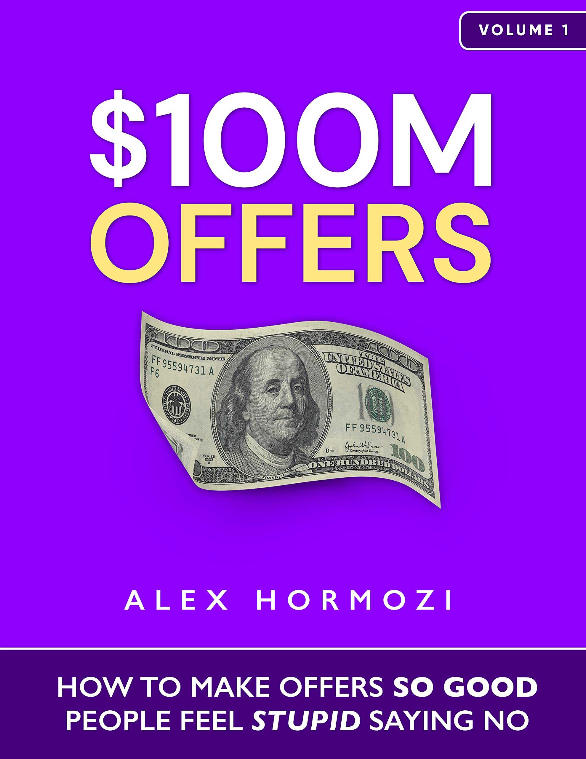$100M Offers: How To Make Offers So Good People Feel Stupid Saying No