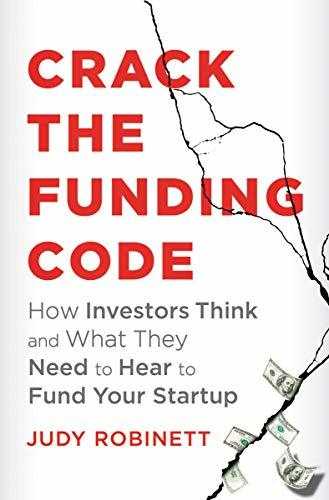 Crack the Funding Code: How Investors Think and What They Need to Hear to Fund Your Startup