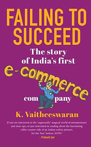 Failing to Succeed: The Story of India’s First E-Commerce Company