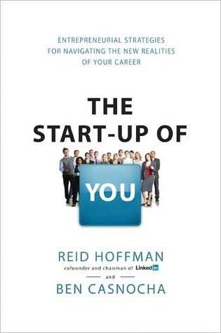 The Start-Up of You: Adapt to the Future, Invest in Yourself, and Transform Your Career