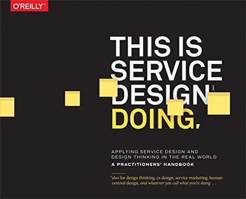 This Is Service Design Doing: Applying Service Design Thinking in the Real World