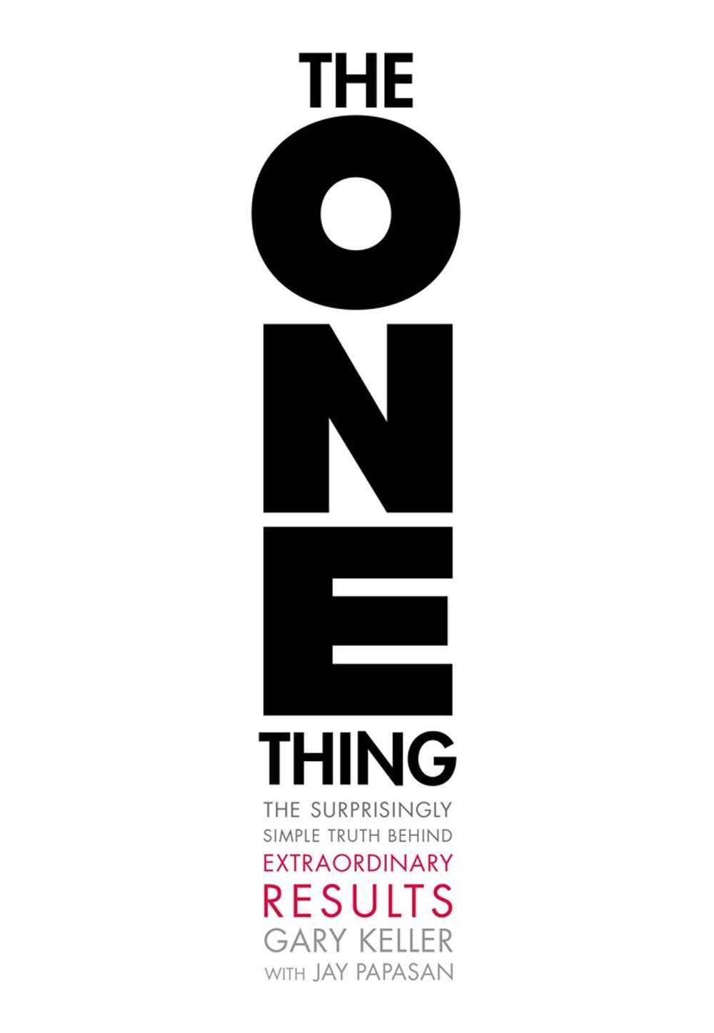 The One Thing: The Surprisingly Simple Truth Behind Extraordinary Results