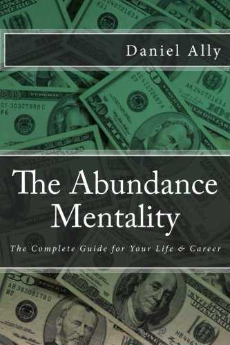 The Abundance Mentality: The Complete Guide for Your Life and Career