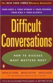 Difficult Conversations: How to Discuss What Matters Most