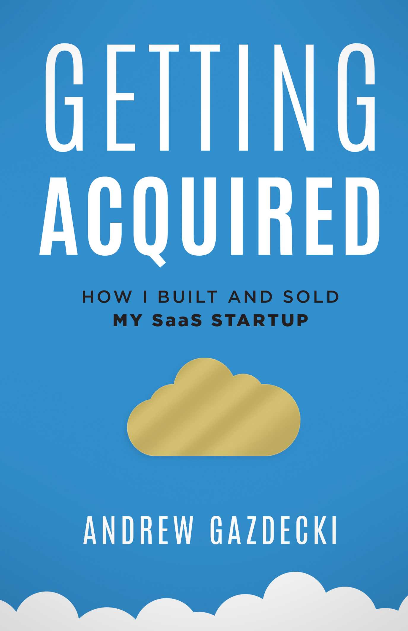 Getting Acquired: How I Built and Sold My SaaS Startup