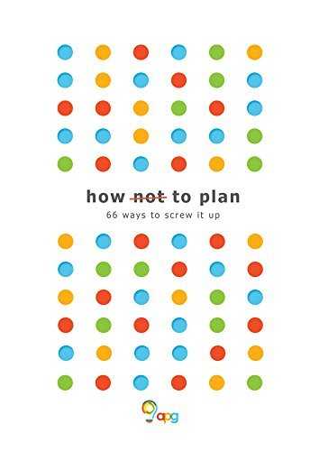 How not to Plan: 66 ways to screw it up