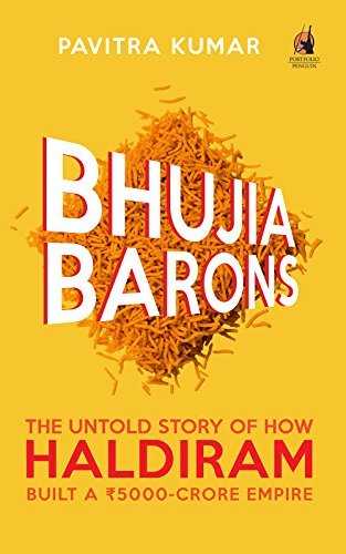 Bhujia Barons: The Untold Story of How Haldiram Built a Rs 5000-crore Empire