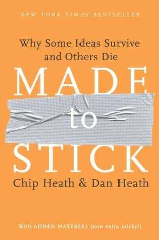 Made to Stick: Why Some Ideas Survive and Others Die