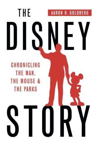 The Disney Story: Chronicling the Man, the Mouse, & the Parks