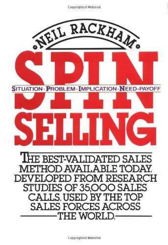 SPIN Selling: Situation Problem Implication Need-payoff