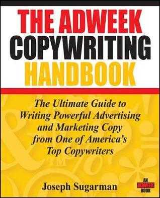 The Adweek Copywriting Handbook: The Ultimate Guide to Writing Powerful Advertising and Marketing Copy from One of America's Top Copywriters